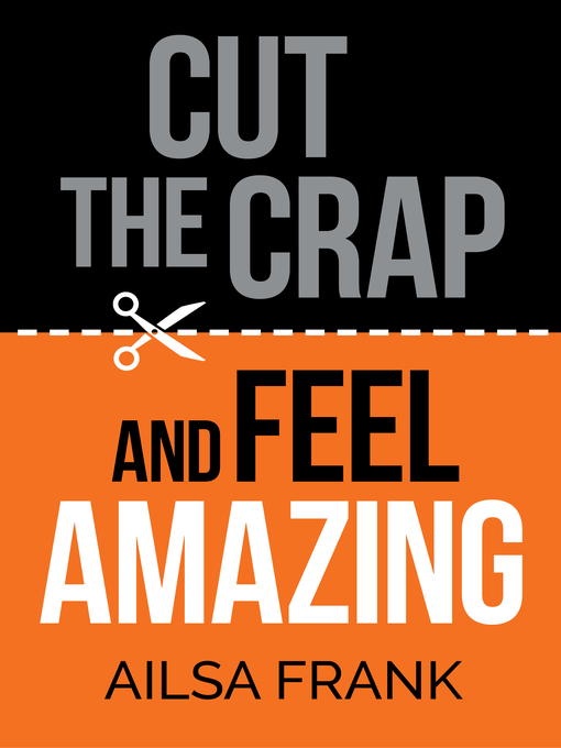 Title details for Cut the Crap and Feel Amazing by Ailsa Frank - Available